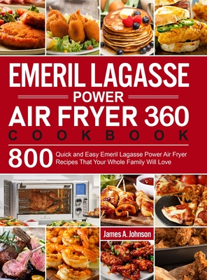 Emeril Lagasse Pressure Cooker & Air Fryer Cookbook 2021: Simple, Yummy and  Easy to Follow Recipes for Anyone Who Want to Enjoy Tasty Effortless Dishe  (Hardcover) 