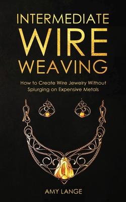 Wire Wrapping Book for Beginners: An Instruction Guide to Craft 15