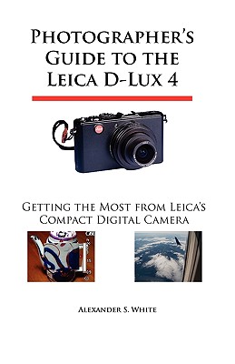 Photographer's Guide to the Sony DSC-RX10 IV: Getting the Most from Sony's  Advanced Digital Camera: White, Alexander S: 9781937986667: :  Books