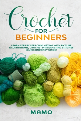 Crochet For Beginners Kit: Kit Beginners And Illustrations For Crochet book  Crochet Stitchers-Crochet Easy Learning crochet hook