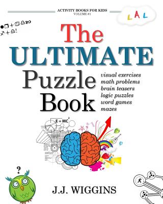 The Ultimate Puzzle Book: Mazes, Brain Teasers, Logic Puzzles, Math Problems, Visual Exercises, Word Games, And More! By Wiggins, J. J.,, - Opentrolley Bookstore Indonesia