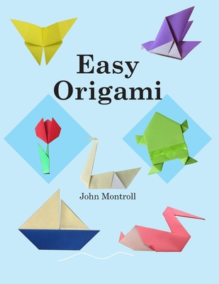 Origami Made Simple: 40 Easy Models with Step-by-Step Instructions